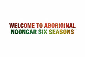 Welcome To Aboriginal / Noongar Six Seasons - Two Lines